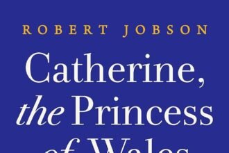 Catherine the Princess of Wales the Biography